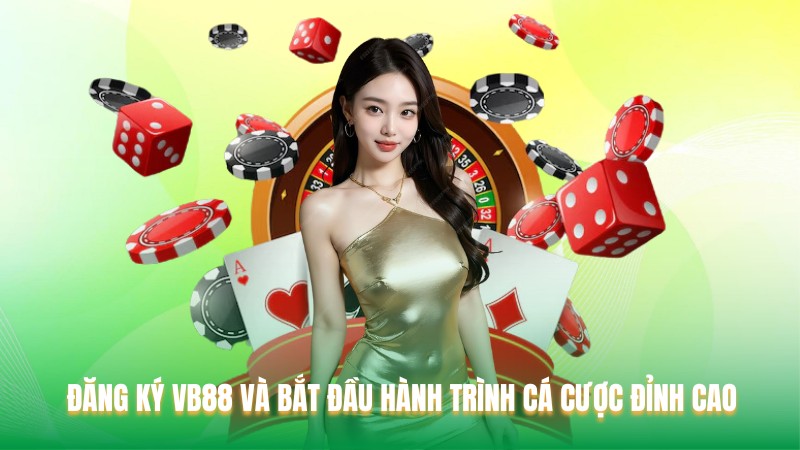 Đăng Ký VB88 Và Bắt Đầu Hành Trình Cá Cược Đỉnh Cao