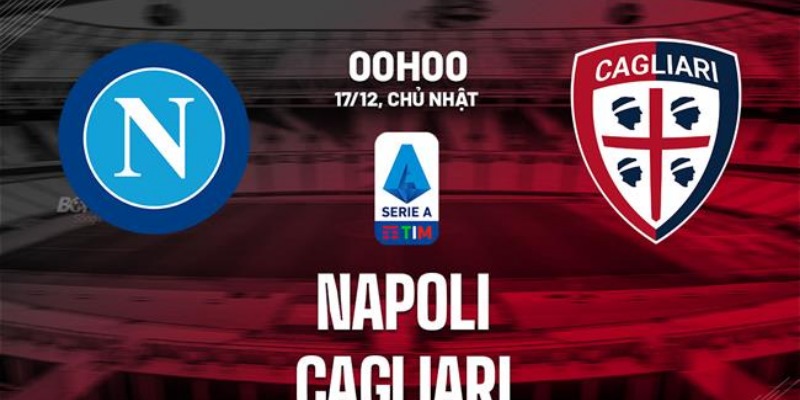 Kèo Chuẩn Trận Napoli Vs Cagliari 25/5/2025 20h00: Phân Tích Chi Tiết 3 Napoli Vs Cagliari